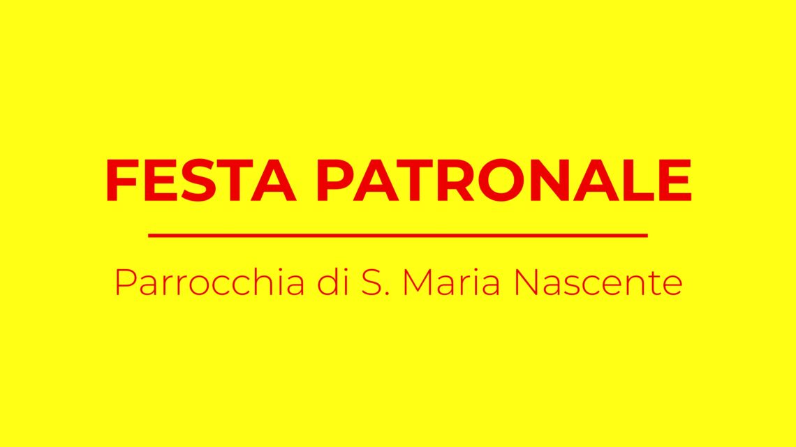 Festa Patronale di S. Maria Nascente Festa Patronale di S. Maria Nascente