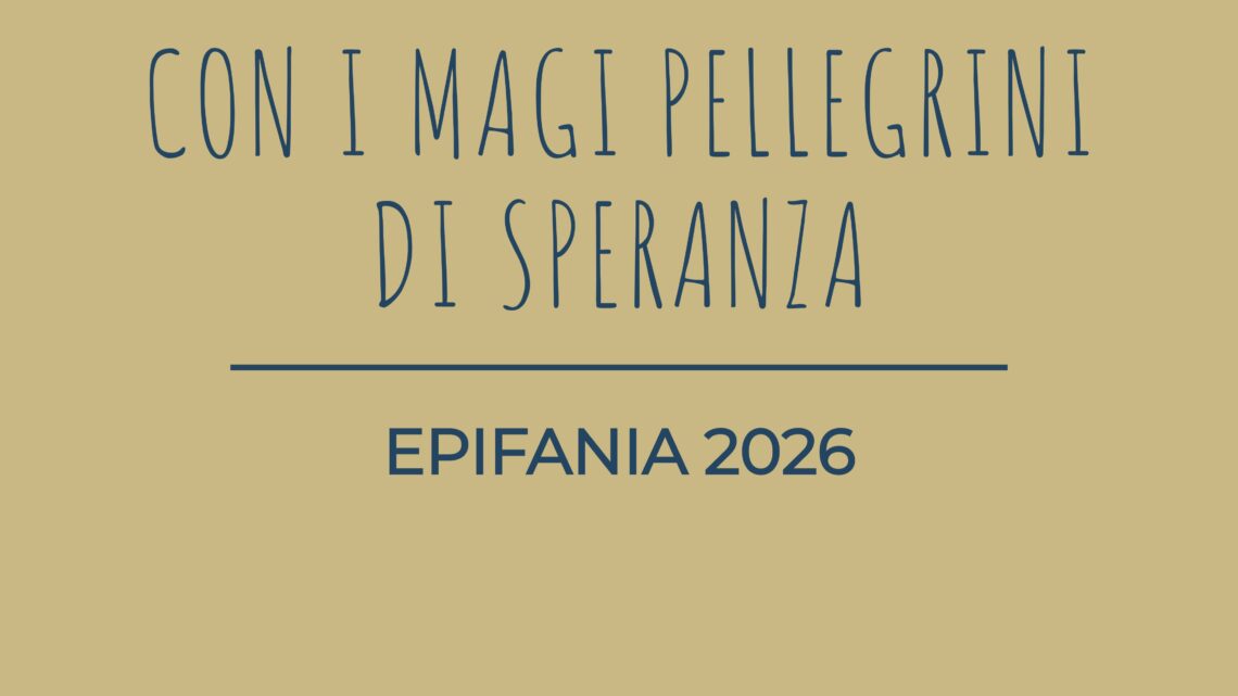 Con i magi: pellegrini di speranza